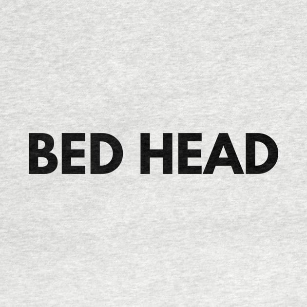 BED HEAD by everywordapparel